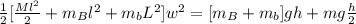 \frac{1}{2}[  \frac{Ml^2}{2} + m_B l^2 + m_b L^2]w^2 =  [m_B  + m_b ]gh + mg \frac{h}{2}