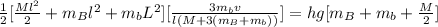 \frac{1}{2}[  \frac{Ml^2}{2} + m_B l^2 + m_b L^2][\frac{3m_b v}{l(M + 3(m_B +m_b))}] =  hg[m_B + m_b + \frac{M}{2} ]