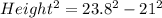Height^{2} = 23.8^{2}-21^{2}