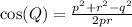 \cos (Q)=\frac{p^{2}+r^{2}-q^{2}}{2 p r}