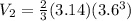 V_{2} =\frac{2}{3} (3.14)(3.6^{3})