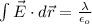 \int \vec{E}\cdot d\vec{r}=\frac{\lambda}{\epsilon_o}