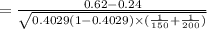=\frac{0.62-0.24}{\sqrt{0.4029(1-0.4029)\times (\frac{1}{150}+\frac{1}{200})}}