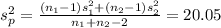 s_p^2 = \frac{(n_1-1)s_1^2 + (n_2-1)s_2^2}{n_1+n_2-2} = 20.05