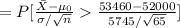 =P[\frac{\bar X-\mu_{0}}{\sigma/\sqrt{n}}\frac{53460-52000}{5745/\sqrt{65}}]