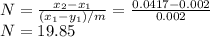 N=\frac{x_2-x_1}{(x_1-y_1)/m}=\frac{0.0417-0.002}{0.002}\\N=19.85