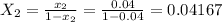 X_2 = \frac{x_2}{1-x_2} = \frac{0.04}{1-0.04} = 0.04167