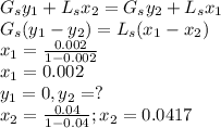 G_sy_1+L_sx_2=G_sy_2+L_sx_1\\G_s(y_1-y_2)=L_s(x_1-x_2)\\x_1=\frac{0.002}{1-0.002}\\x_1=0.002\\y_1=0, y_2=?\\x_2=\frac{0.04}{1-0.04}; x_2=0.0417