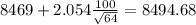 8469+2.054\frac{100}{\sqrt{64}}=8494.68