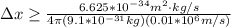 \Delta x \geq \frac{6.625*10^{-34}m^2\cdot kg/s}{4\pi (9.1*10^{-31}kg)(0.01*10^6m/s)}