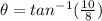 \theta = tan^{-1} (\frac{10}{8})