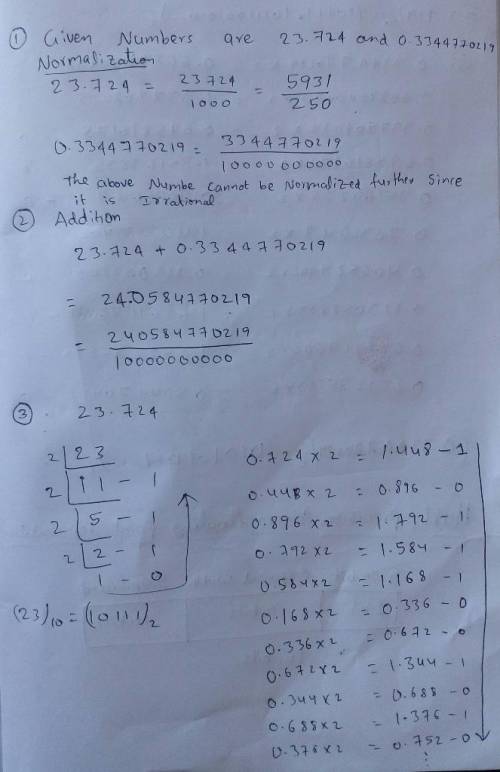 1. Consider the numbers 23.724 and 0.3344770219. Please normalize both. 2. Calculate their sum by ha