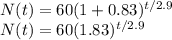 N(t)=60(1+0.83)^{t/2.9}\\N(t)=60(1.83)^{t/2.9}