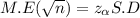 M.E (\sqrt{n} ) = z_{\alpha } S.D