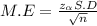 M.E = \frac{z_{\alpha } S.D }{\sqrt{n} }