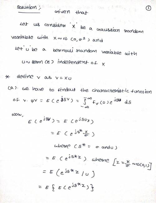 G Exercise 6. Let X be a Gaussian random variable with X ∼ N (0, σ2 ) and let U be a Bernoulli rando