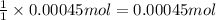 \frac{1}{1}\times 0.00045 mol=0.00045 mol