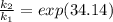 \frac{k_2}{k_1}  = exp(34.14)