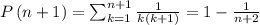 P\left(n+1\right)=\sum_{k=1}^{n+1}\frac{1}{k\left(k+1\right)}=1-\frac{1}{n+2}
