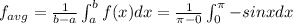 f_{avg}=\frac{1}{b-a}\int_{a}^{b}f(x)dx=\frac{1}{\pi-0}\int_{0}^{\pi}-sinx dx