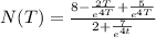 N(T) = \frac{8-\frac{2T}{e^{4T}}+\frac{5}{e^{4T}}}{2+ \frac{7}{e^{4t}}}