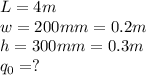 L=4 m\\w=200 mm=0.2m\\h=300 mm=0.3m\\q_{0}=? \\