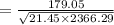 =\frac{179.05}{\sqrt{21.45\times 2366.29}}