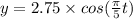 y=2.75\times cos(\frac{\pi }{5}  t)