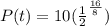 P(t)=10(\frac{1}{2}^{\frac{16}{8}})