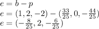 e=b-p\\ e=(1, 2, -2)-(\frac{33}{25} ,0,-\frac{44}{25})\\ e=(-\frac{8}{25} ,2,-\frac{6}{25} )