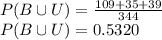 P(B\cup U)=\frac{109+35+39}{344}\\P(B\cup U)=0.5320