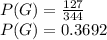 P(G) = \frac{127}{344}\\P(G) = 0.3692