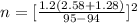 n = [\frac{1.2(2.58+1.28)}{95-94}]^2