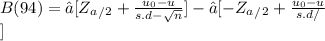 B(94) = ∅[Z_a_/_2+ \frac{u_0-u}{s.d- \sqrt{n}}] - ∅[-Z_a_/_2+ \frac{u_0-u}{s.d/ \frac{n}}]