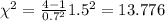 \chi^2 =\frac{4-1}{0.7^2} 1.5^2 =13.776