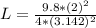 L = \frac{9.8 * (2)^2}{4 * (3.142)^2}