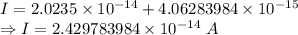 I=2.0235\times 10^{-14}+4.06283984\times 10^{-15}\\\Rightarrow I=2.429783984\times 10^{-14}\ A