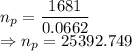 n_p=\dfrac{1681}{0.0662}\\\Rightarrow n_p=25392.749