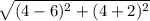\sqrt{(4 - 6)^{2} + (4 + 2)^{2}}