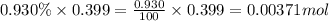 0.930\% \times 0.399=\frac{0.930}{100}\times 0.399=0.00371mol
