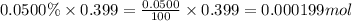 0.0500\% \times 0.399=\frac{0.0500}{100}\times 0.399=0.000199mol