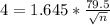 4 = 1.645*\frac{79.5}{\sqrt{n}}