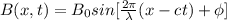 B(x, t)= B_0sin[\frac{2\pi}{\lambda}(x-ct)+\phi ]