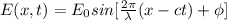 E(x, t)= E_0sin[\frac{2\pi}{\lambda}(x-ct)+\phi ]