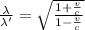 \frac{\lambda}{\lambda'}=\sqrt{\frac{1+\frac{v}{c}}{1-\frac{v}{c}}}