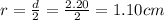 r=\frac{d}{2}=\frac{2.20}{2}=1.10cm