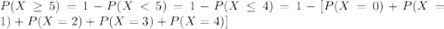 P(X\geq 5)=1-P(X
