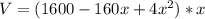 V=(1600-160x+4x^2)*x