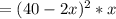 =(40-2x)^2*x