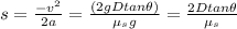 s=\frac{-v^2}{2a}=\frac{(2gD tan \theta)}{\mu_s g}=\frac{2D tan \theta}{\mu_s}